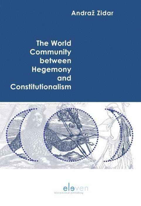 The world community between hegemony and constitutionalism. 9789462369245