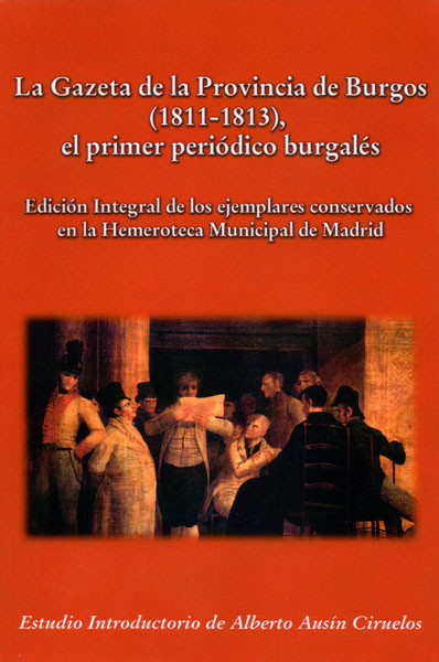 La Gazeta de la Provincia de Burgos (1811-1813), el primer periódico burgalés. 9788494860577