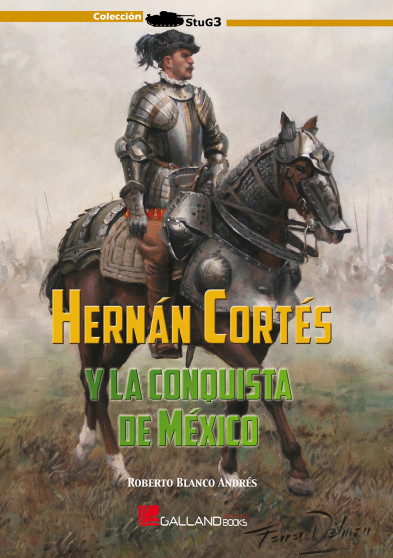 Hernán Cortés y la conquista de México. 9788417816063
