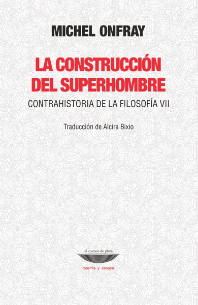 La construcción del superhombre. 9789874489173