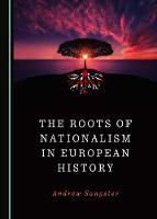 The roots of Nationalism in european history. 9781527536128