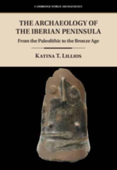 The Archaeology of the Iberian Peninsula. 9781107113343