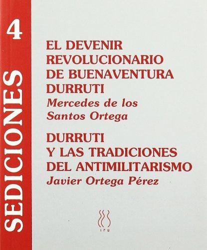 El devenir revolucionario de Buenaventura Durruti / Mercedes de los Santos Ortega; Durruti y las tradiciones del antimilitarismo / Javier Ortega Pérez. 9788489753822