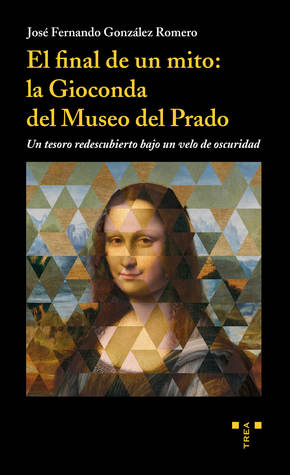 El final de un mito: la Gioconda del Museo del Prado. 9788417140656