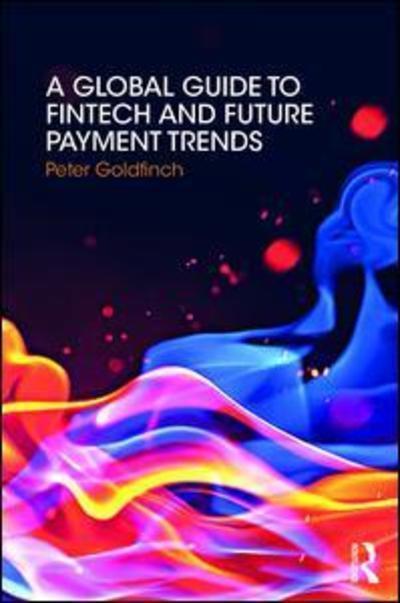 A global guide to fintech and future payment trends. 9781138394469