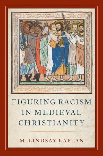 Figuring racism in Medieval Christianity. 9780190678241