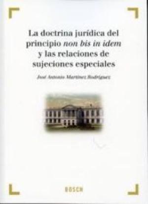 La doctrina jurídica del principio non bis in idem y las relaciones de sujeciones especiales. 9788497909303