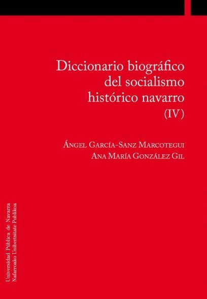 Diccionario biográfico del socialismo histórico navarro (IV). 9788497693400