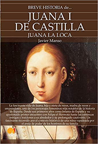 Breve historia de Juana I de Castilla. 9788413050058