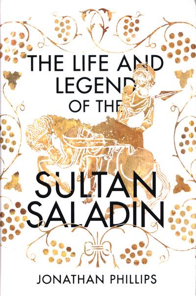 The life and legend of the Sultan Saladin. 9781847922144