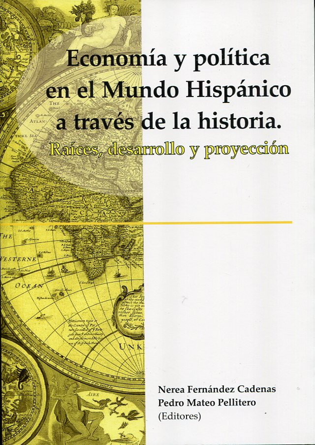 Economía y política en el Mundo Hispánico a través de la historia. 9788497739474
