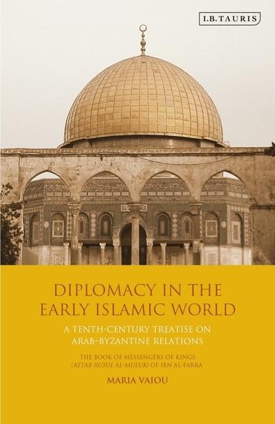 Diplomacy in the early islamic world. 9781788313520