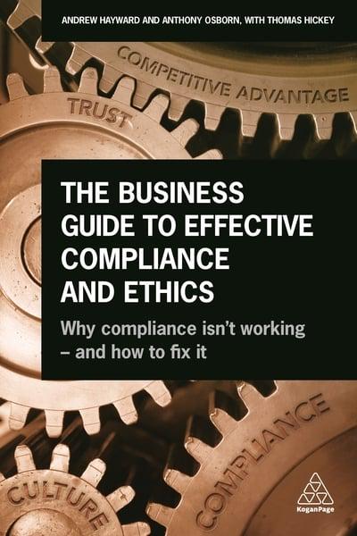 The business guide to effective compliance and ethics. 9780749482978
