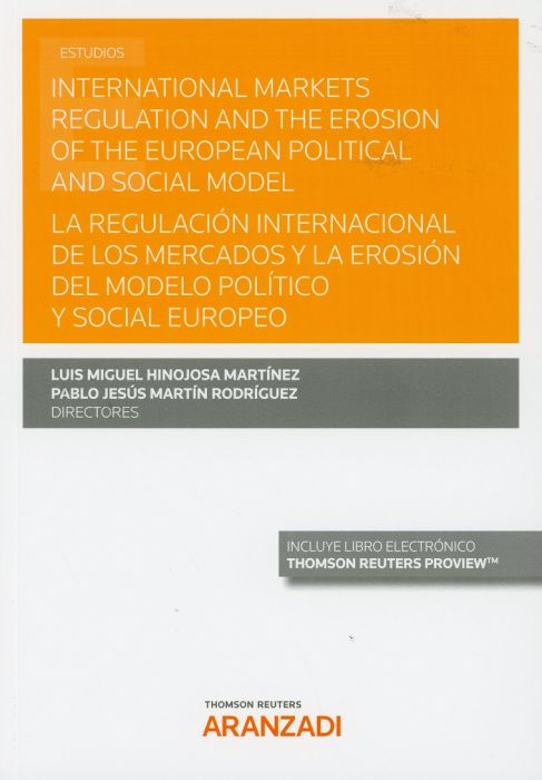 International markets regulation and the erosion of the european political and social model = La regulación internacional de los mercados y la erosión del modelo político y social europeo. 9788491976028