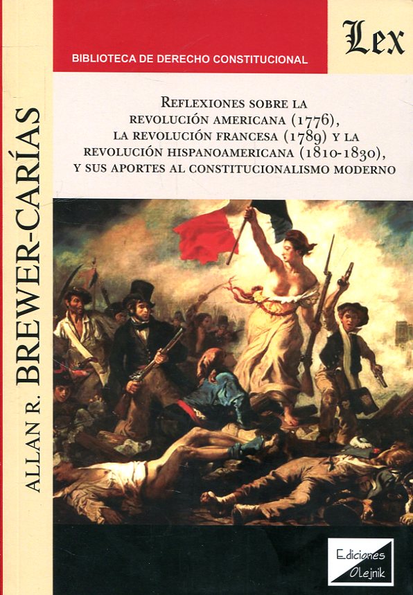 Reflexiones sobre la Revolución Americana (1776), la Revolución Francesa (1789) y la Revolución Hispanoamericana (1810-1830), y sus aportes al constitucionalismo moderno