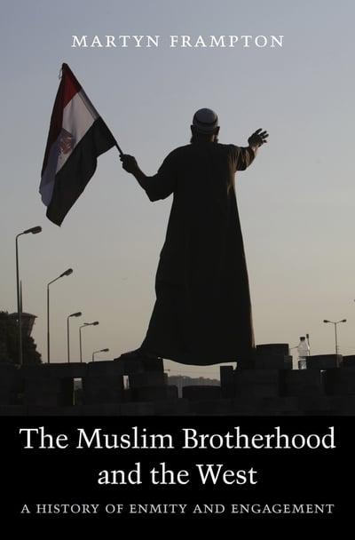 The Muslim Brotherhood and the West. 9780674970700