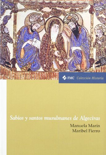 Sabios y santos musulmanes de Algeciras. 9788489227545