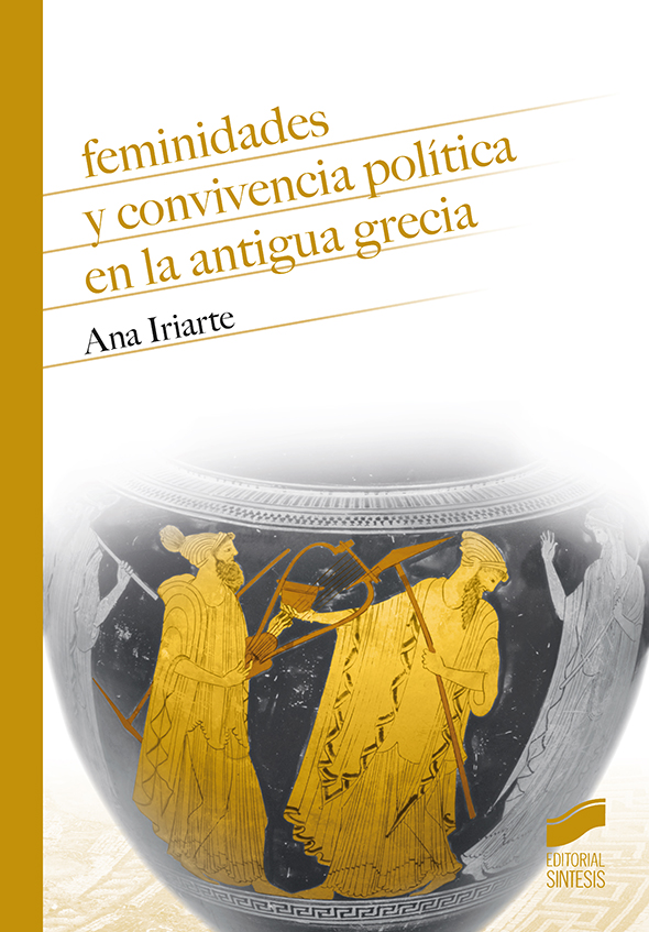 Feminidades y convivencia política en la Antigua Grecia. 9788413570204
