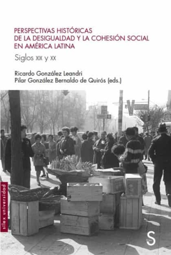 Perspectivas históricas de la desigualdad y la cohesión social en América Latina. 9788477379089