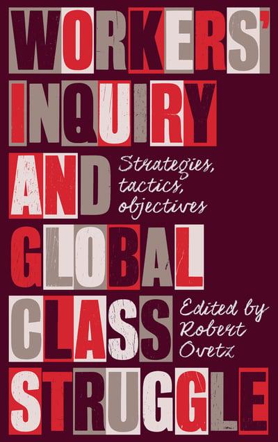 Workers inquiry and global class struggle. 9780745340869