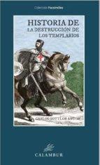 Historia de la destrucción de los Templarios. 9788483594636