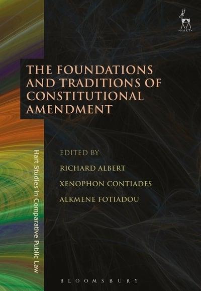 The foundations and traditions of constitutional amendment. 9781509934638