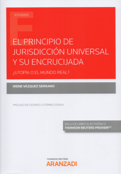 El principio de jurisdicción universal y su encrucijada. 9788413087290