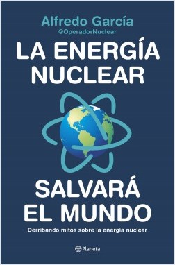 La energía nuclear salvará el mundo. 9788408226772