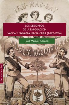 Los designios de la emigración vasca y navarra hacia Cuba (1492-1936) Sílex