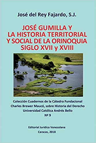 José Gumilla y la historia territorial y social de la Orinoquia