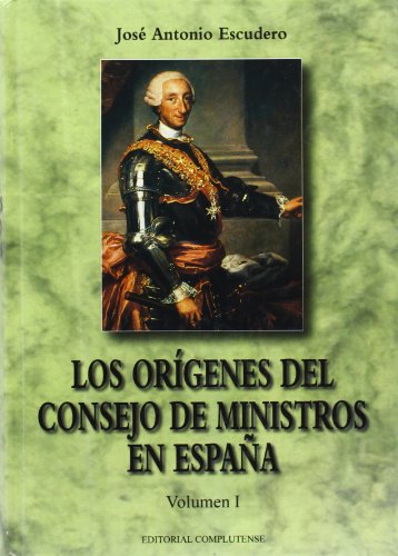 Los orígenes del Consejo de Ministros en España. 9788474915945