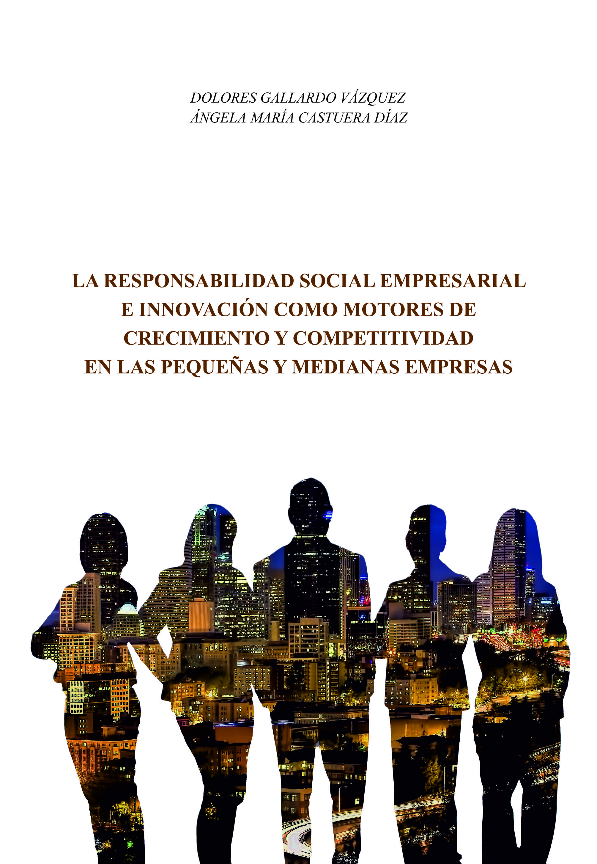 La responsabilidad social empresarial e innovación como motores de crecimiento y competitividad en las pequeñas y medianas empresas. 9788491270683
