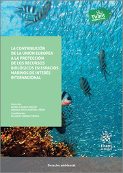 La contribución de la Unión Europea a la protección de los recursos biológicos en espacios marinos de interés internacional. 9788413975269