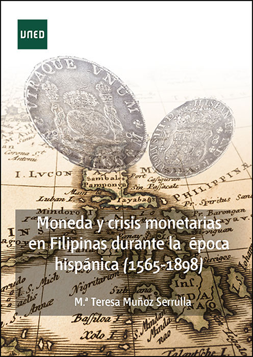 Moneda y crisis monetarias en Filipinas durante la época hispánica (1565-1898). 9788436276954