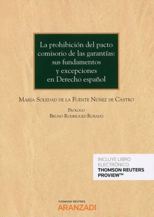 La prohibición del pacto comisorio de las garantías: sus fundamentos y excepciones en Derecho español. 9788413459936