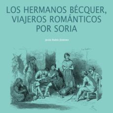 Los hermanos Bécquer, viajeros románticos por Soria. 9788412153545