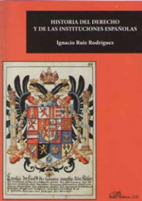 Historia del Derecho y de las Instituciones españolas. 9788491482604