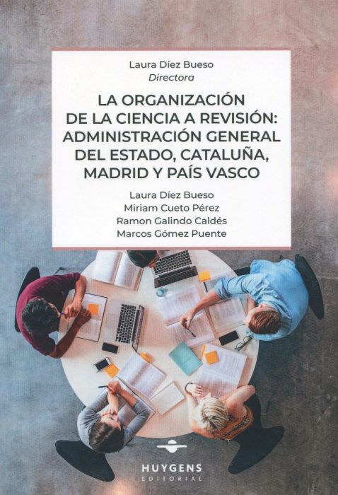 La organización de la ciencia a revisión : Administración General del Estado, Cataluña, Madrid y País Vasco. 9788417580049