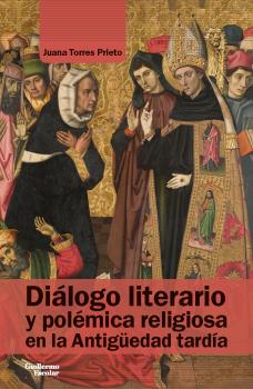 Diálogo literario y polémica religiosa en la Antigüedad tardía. 9788418093814