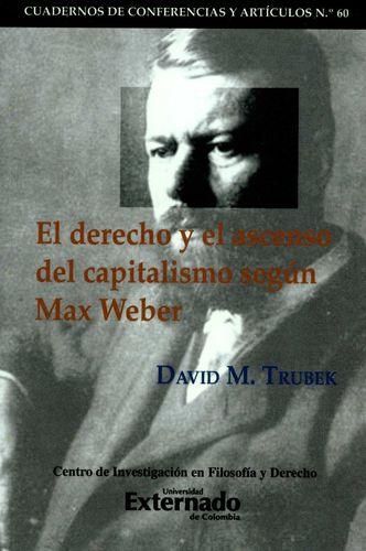 El Derecho y el ascenso del Capitalismo según Max Weber. 9789587904567