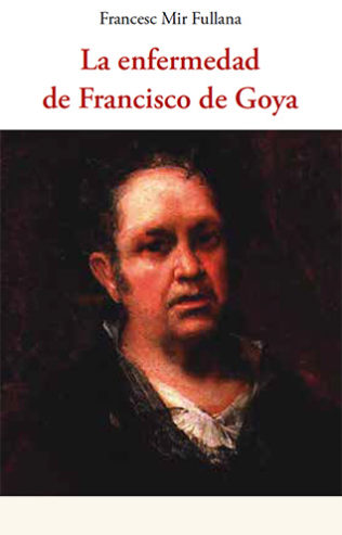 La enfermedad de Francisco de Goya. 9788497162906
