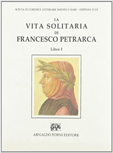 La vita solitaria di Francesco Petrarca. 9788827191705