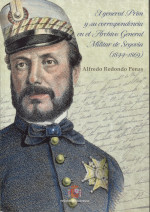 El General Prim y su correspondencia en el Archivo General Militar de Segovia . 9788490915325