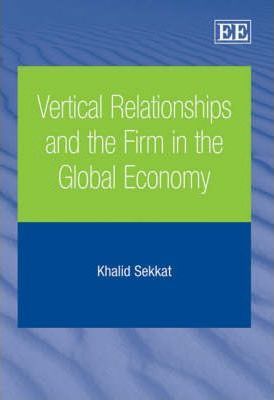 Vertical relationships and the firm in the global economy. 9781843761792