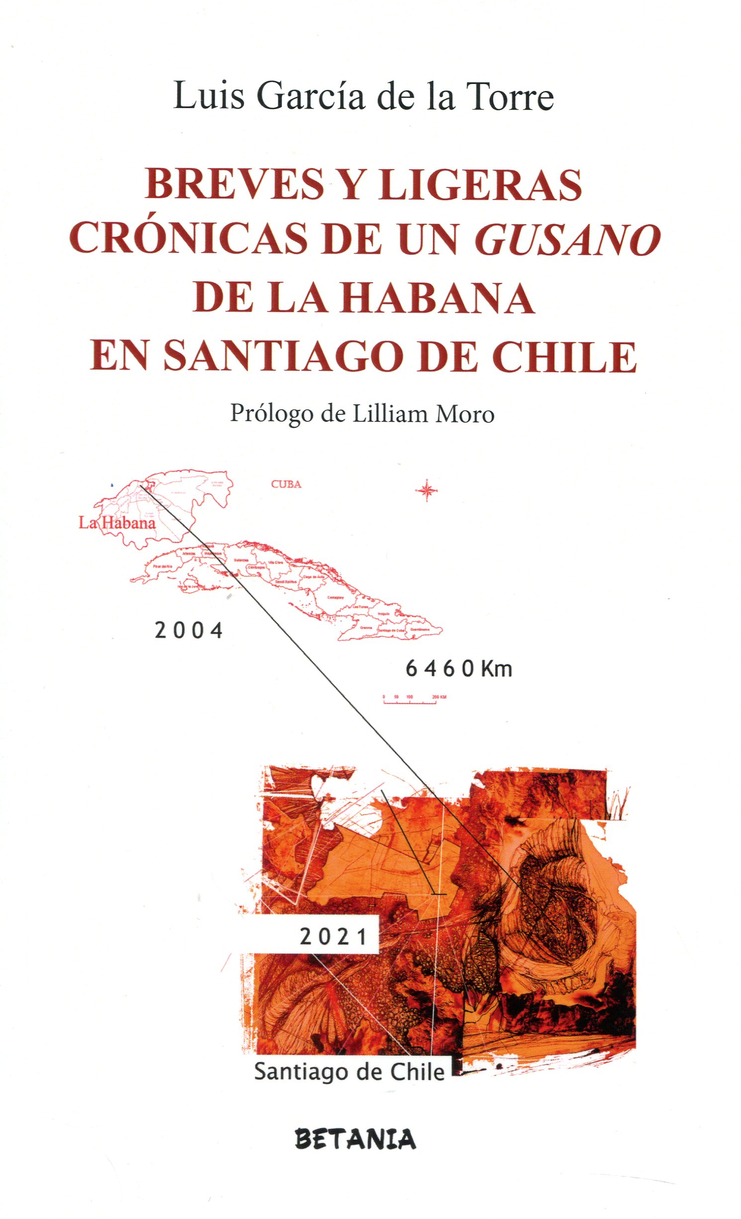 Breves y ligeras crónicas de un gusano de La Habana en Santiago de Chile. 9788480174374
