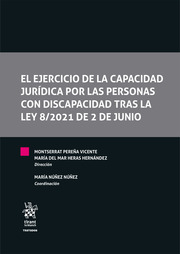 El ejercicio de la capacidad jurídica por las personas con discapacidad tras la Ley 8/2021 de 2 de junio. 9788411136617