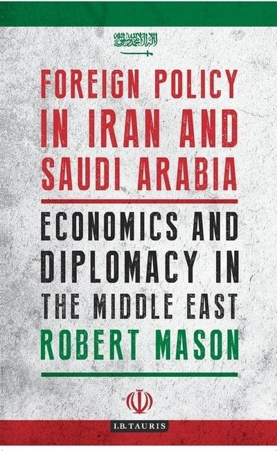  Foreign policy in Iran and Saudi Arabia. 9781788314435