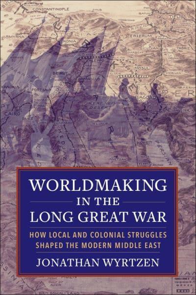 Worldmaking in the long Great War. 9780231186292