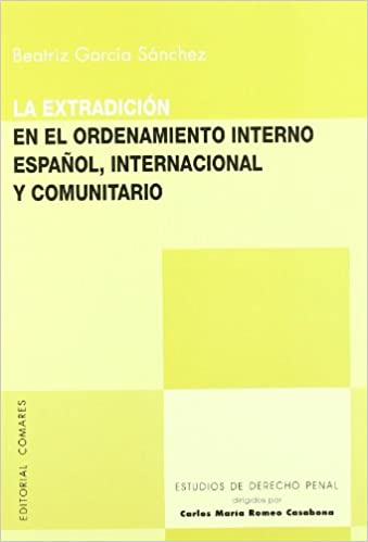 La extradición en el ordenamiento interno español, internacional y comunitario. 9788484449874