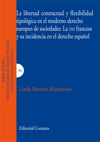 La libertad contractual y flexibilidad tipológica en el moderno derecho europeo de sociedades. 9788498366303